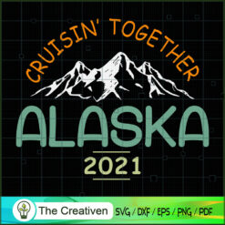 Family Friends Alaska Cruise Together SVG , Trending SVG