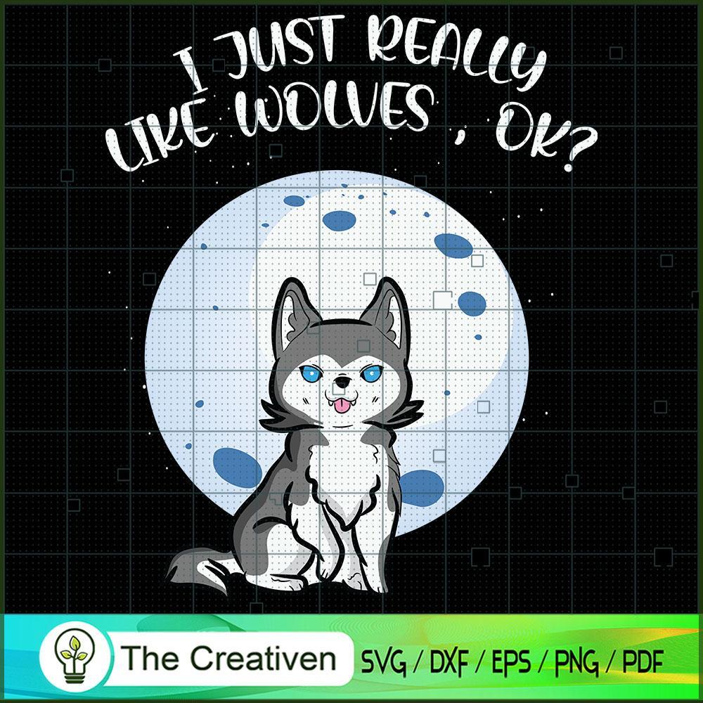 I Just Really Like Wolves Ok Cute Wolf SVG , Trending SVG 1 I Just Really Like Wolves Ok Cute Wolf SVG , Trending SVG