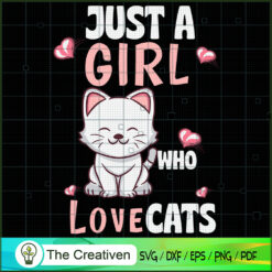 Just a Girl Who Loves Cats Cat Lover SVG , Trending SVG