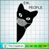 Ew People Black Cat Mask Quarantine 2021 SVG , Trending SVG 3 37