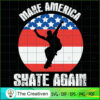 Make America Skate Again Skateboard SVG , Trending SVG