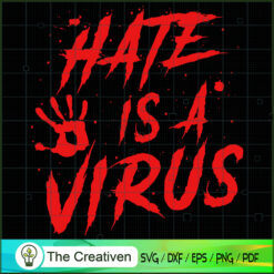 Hate is a Virus Stop Hate SVG , Trending SVG