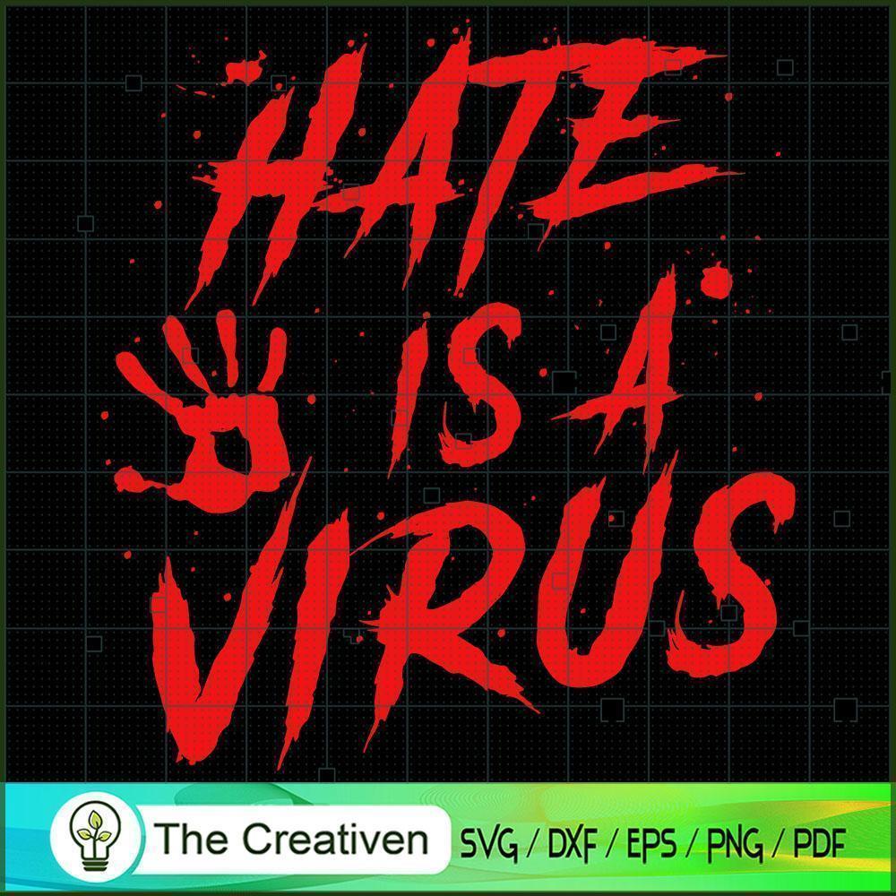 Hate is a Virus Stop Hate SVG , Trending SVG 1 Hate is a Virus Stop Hate SVG , Trending SVG