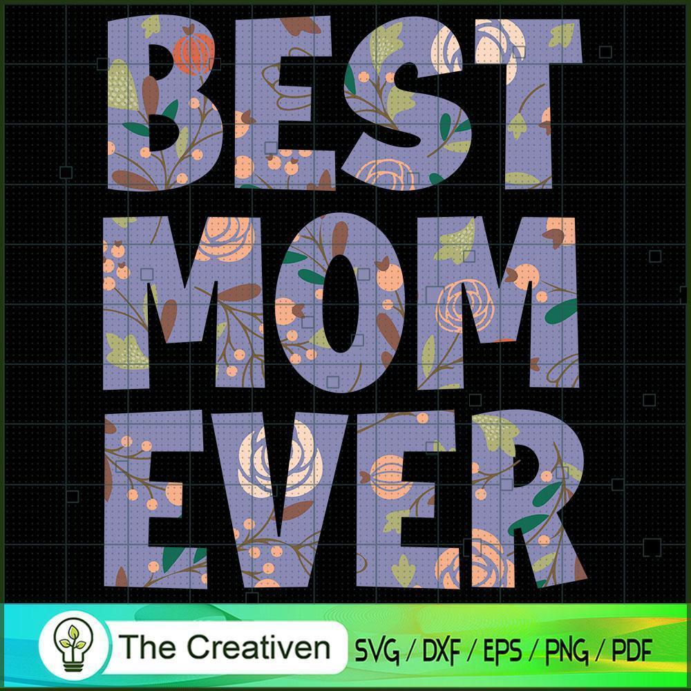 Womens Best Mom Ever Mother's Day Floral SVG , Trending SVG 1 Womens Best Mom Ever Mother's Day Floral SVG , Trending SVG