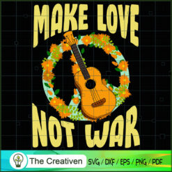 Make Love Not War Groovy 70's Hippie SVG, Peace SVG, Hippie SVG