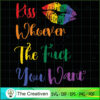 Kiss Whoever You Want LGBT Pride Flag SVG, Life Quotes SVG, LGBT SVG