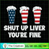 SHUT UP LIVER YOU'RE FINE 4t SVG Cut File for Cricut 3 24 copy 25