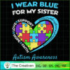 I Wear Blue for Sister Autis SVG Cut File for Cricut 3 7 copy 29