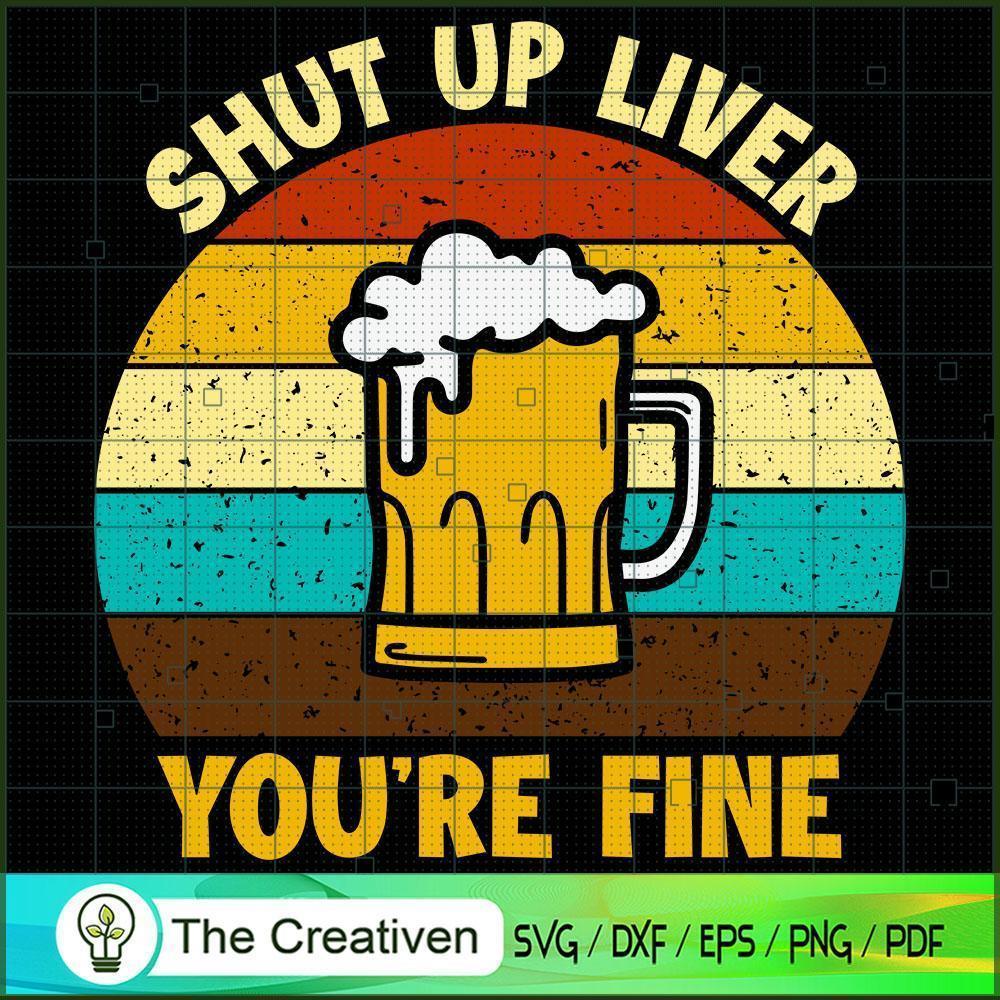 Shut Up Liver You're Fine for Alcoholic SVG, Alcohol SVG, Trending SVG 1 Shut Up Liver You're Fine for Alcoholic SVG, Alcohol SVG, Trending SVG