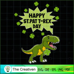 Happy St PatTrex Day St Patricks Day SVG, Trex SVG, St Paddys Day SVG