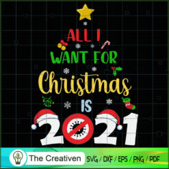 All I Want for Christmas is 2021 SVG Cut File for Cric Design 13562