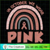 In October We Wear Pink Breast Cancer SVG Cut File for Design 13486 3 64 copy 7
