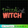 Drunk Witch Funny Halloween SVG , Happy Halloween SVG , Halloween SVG 3 77 copy 5
