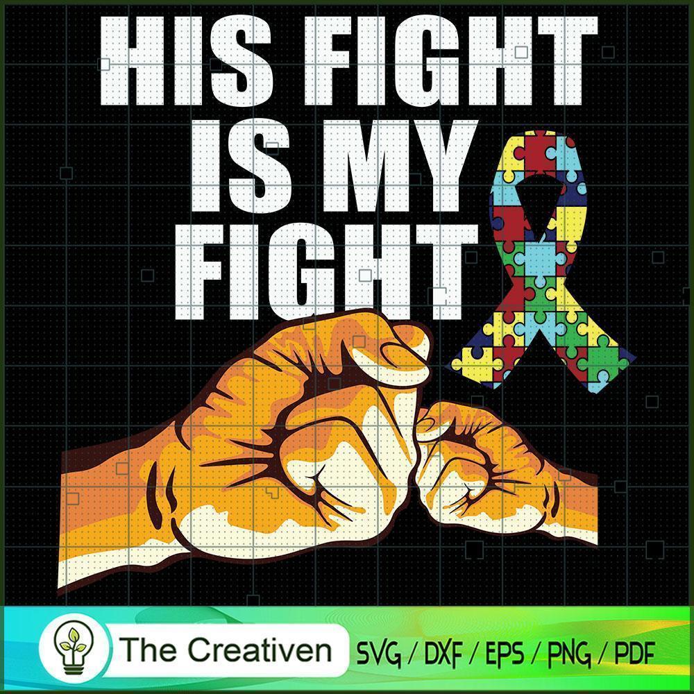 His Fight is My Fight Autism Awareness SVG, Autism SVG, Trending SVG 1 His Fight is My Fight Autism Awareness SVG, Autism SVG, Trending SVG