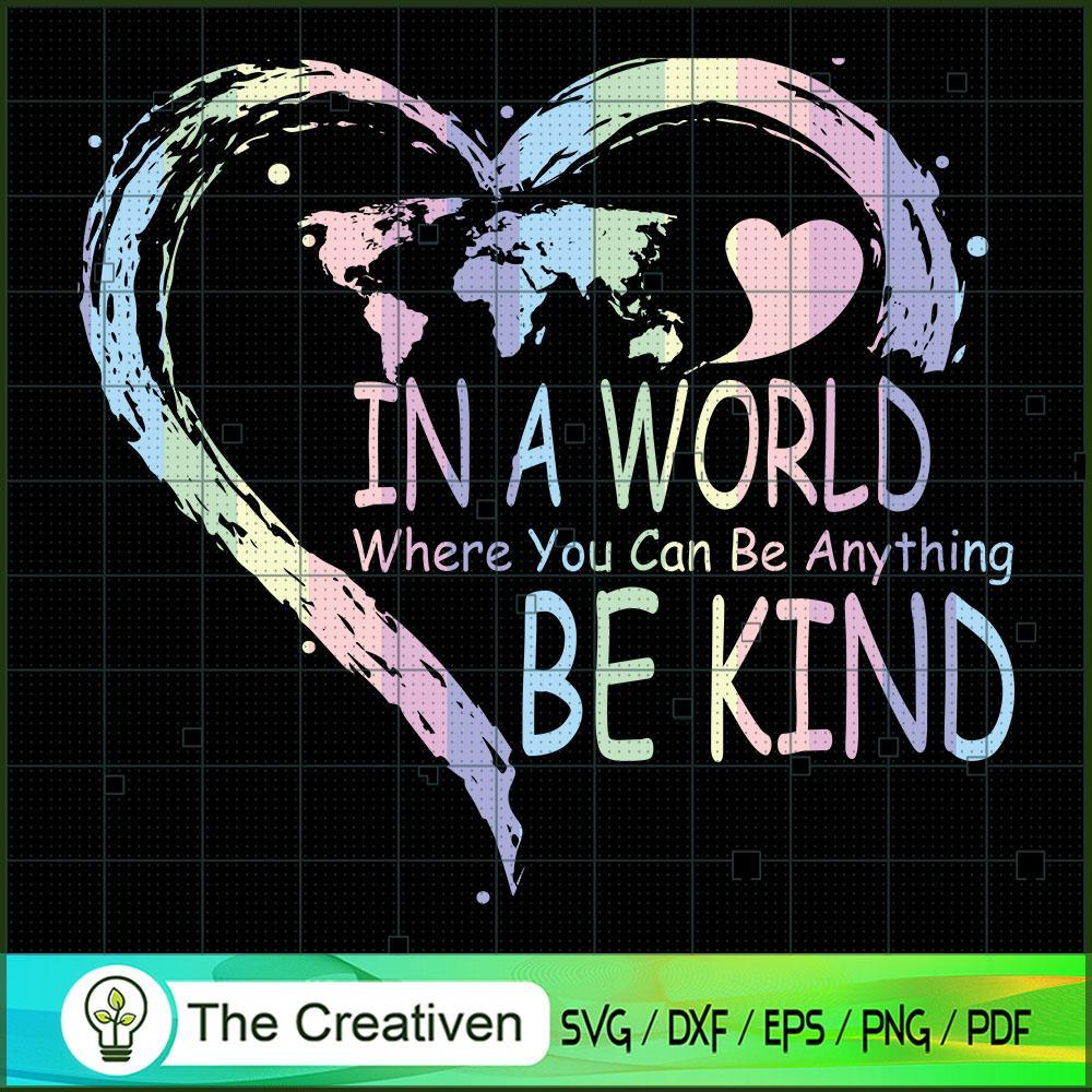 In a World You Can Be Anythi SVG Cut File for Cricut 1 In a World You Can Be Anythi SVG Cut File for Cricut
