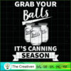 Grab Your Balls It's Canning Season SVG, Life Quotes SVG, Trending SVG 3 16 copy 26