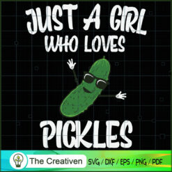 Just a Girl Who Loves Pickles SVG, Love Girl SVG, Trending SVG