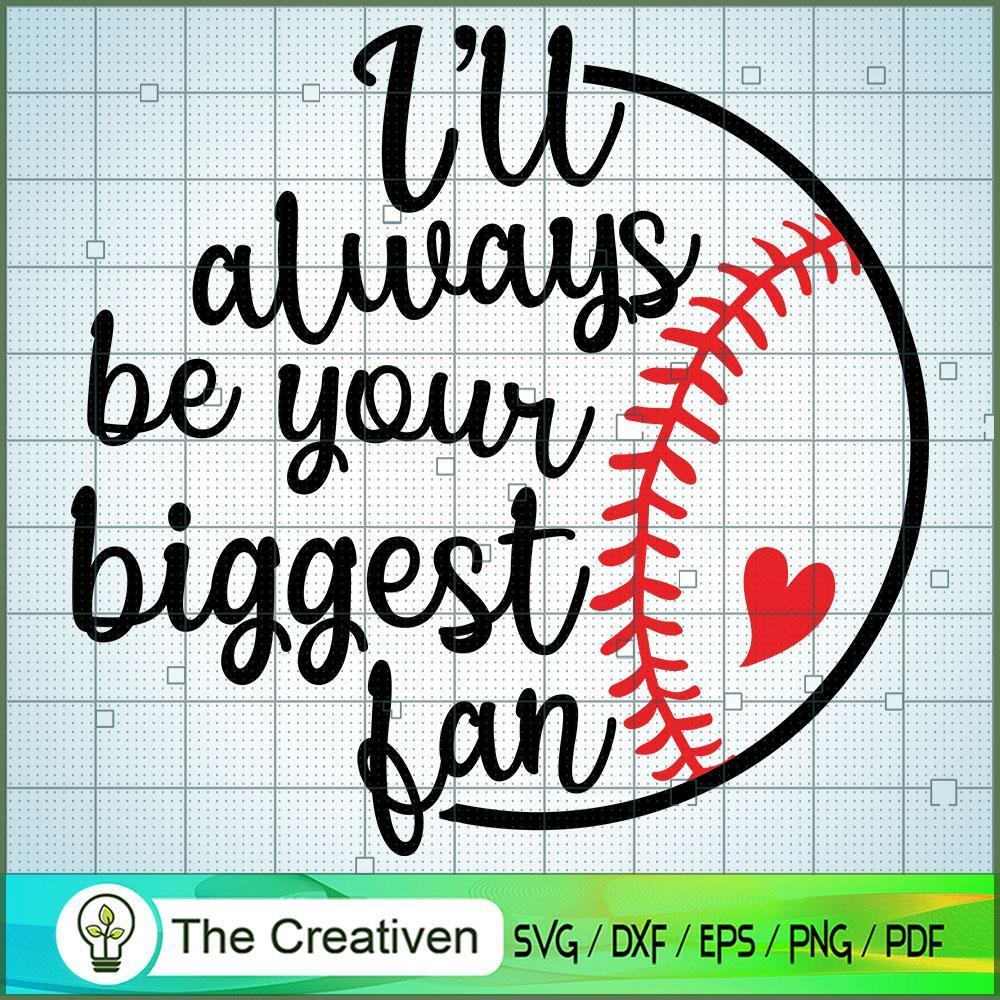 I'll Always Your Biggest Fan SVG Cut File for Cricut Design 13202 1 I'll Always Your Biggest Fan SVG Cut File for Cricut Design 13202
