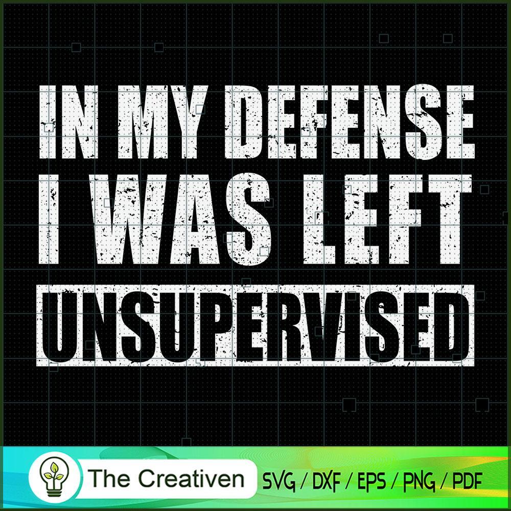 In My Defense I Was Left Unsupervised SVG , Quotes SVG 1 In My Defense I Was Left Unsupervised SVG , Quotes SVG