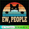 Ew People Funny Cat SVG , Cat Lover SVG , Funny Cat SVG