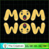 Wow Mom Mother Day Gift SVG , Mother Day SVG , Wow SVG 3 104 copy 2