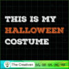 This is My Halloween Costume SVG , Halloween SVG 3 101 copy 2