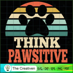 Think Pawsitive Pet Lover SVG , Pet Lover SVG