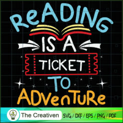 Reading is a Ticket to Adventure SVG , Adventure SVG , Book Lover SVG
