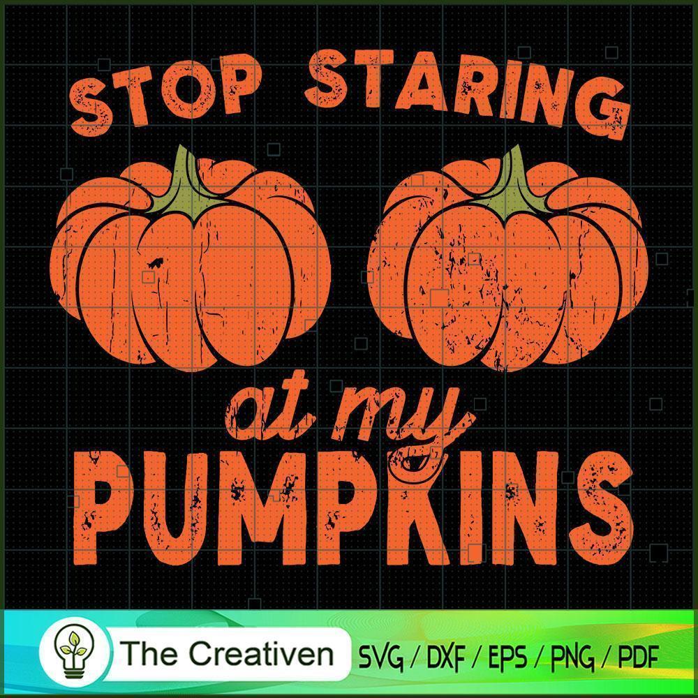 Stop Staring at My Pumpkins SVG, Halloween SVG, Halloween Warning SVG 1 Stop Staring at My Pumpkins SVG, Halloween SVG, Halloween Warning SVG