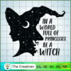 Be a Witch Funny Halloween SVG , Witch Halloween SVG , Witch SVG 3 84 copy 2