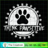 Think Pawsitive Pet Lover Gift SVG Cut File for Cricut & Silhouette