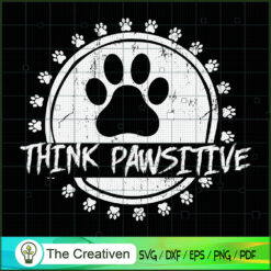Think Pawsitive Pet Lover Gift SVG Cut File for Cricut & Silhouette