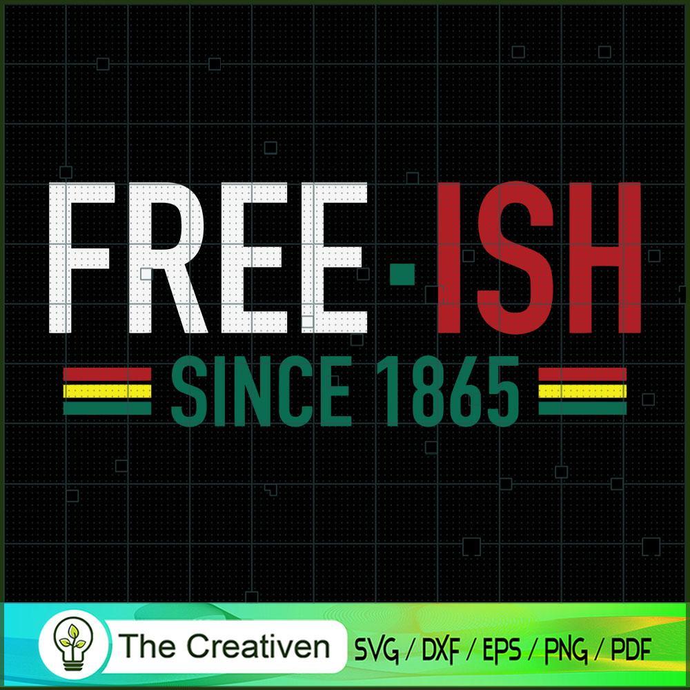 Free-ISH Since 1865 SVG, Life Quotes SVG, Afro-American SVG 1 29 copy 21