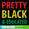 Pretty Black and Educated SVG, Life Quotes SVG, Afro-American SVG