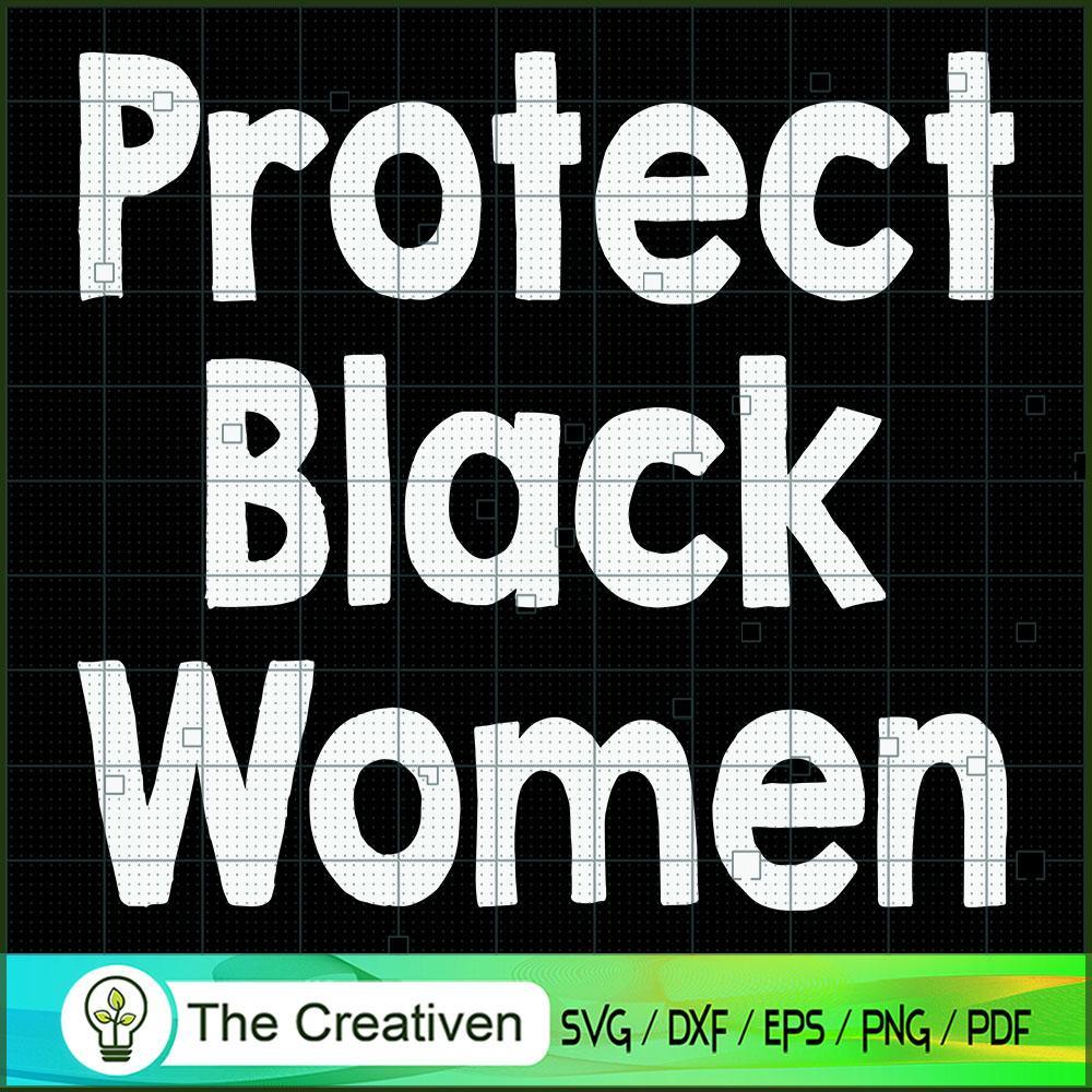 Protect Black Women SVG, Life Quotes SVG, Afro-American SVG 1 Protect Black Women SVG, Life Quotes SVG, Afro-American SVG