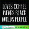 Loves Coffee Wears Black Avo SVG Cut File for Cricut 3 22 copy 23