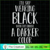 I'll Stop Wearing Black SVG Cut File for Cricut & Silhouette 3 12 copy 30