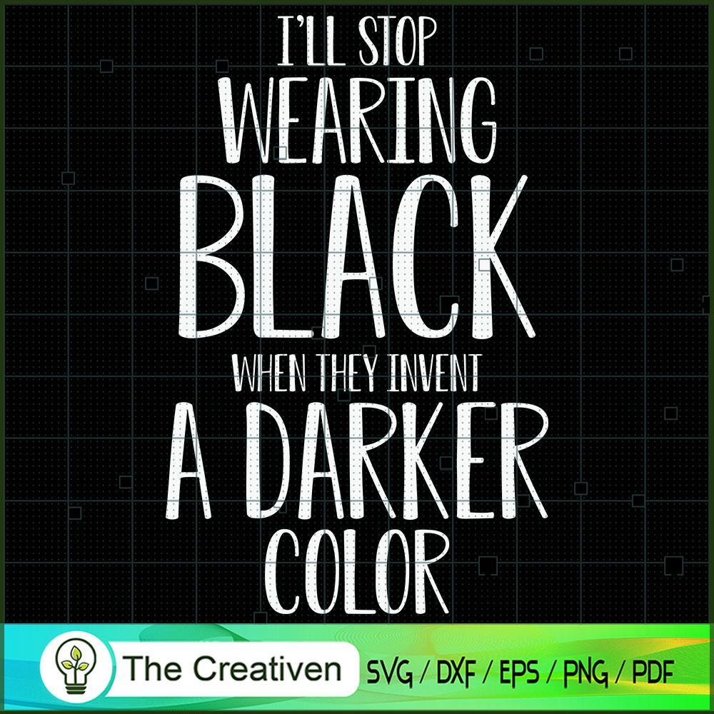 I'll Stop Wearing Black SVG Cut File for Cricut & Silhouette 1 I'll Stop Wearing Black SVG Cut File for Cricut & Silhouette
