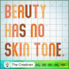 Beauty Has No Skin Tone SVG Cut File for Cricut & Silhouette 2 8 copy 30