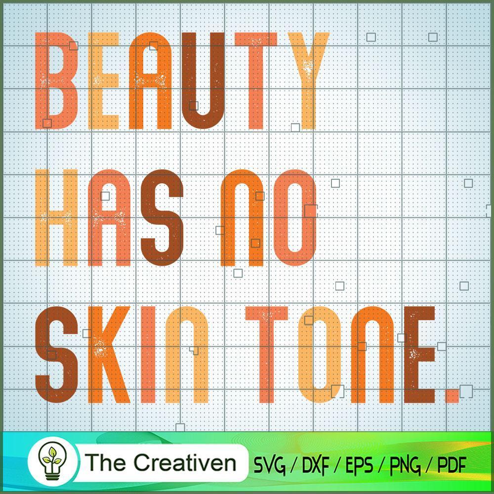 Beauty Has No Skin Tone SVG Cut File for Cricut & Silhouette 1 Beauty Has No Skin Tone SVG Cut File for Cricut & Silhouette