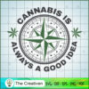 Cannabis Is Always A Good Idea SVG Cut File for Cricut & Silhouette 2 cannabis 09 copy