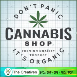 Don't Panic Cannabis It's Organic SVG Cut File for Cricut & Silhouette
