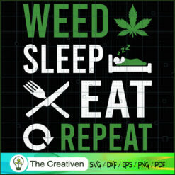 Weed Sleep Eat Repeat SVG Cut File for Cricut & Silhouette