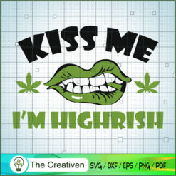 Kiss Me Smoke Weed SVG Cut File for Cricut & Silhouette