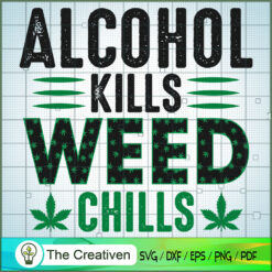 Alcohol Kills Weed SVG Cut File for Cricut & Silhouette