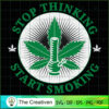 Stop Thinking Start Smoking SVG Cut File for Cricut & Silhouette 3 41 copy 10