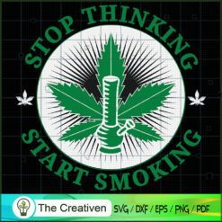 Stop Thinking Start Smoking SVG Cut File for Cricut & Silhouette