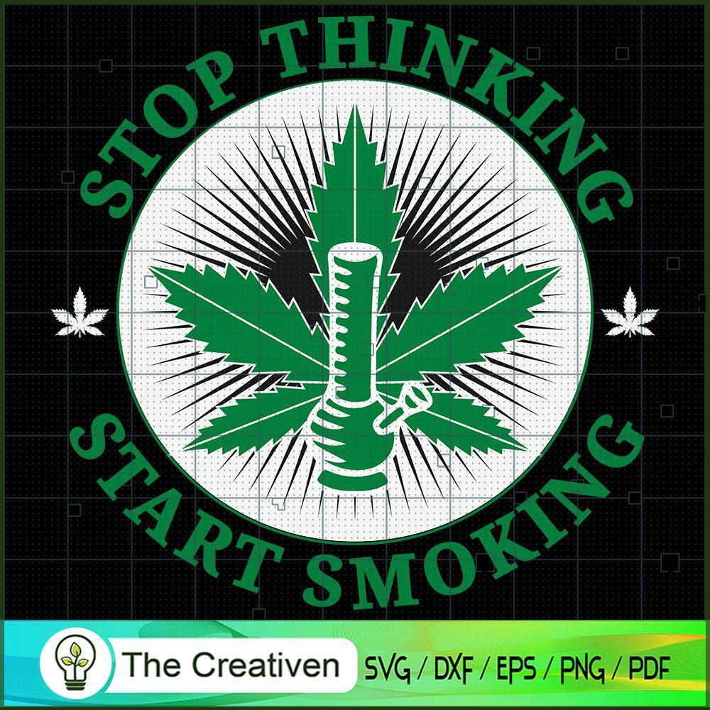 Stop Thinking Start Smoking SVG , Marijuana Leaf SVG, Cannabis SVG, Pot Leaf SVG, Weed SVG 1 41 copy 10