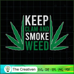 Keep Calm And Smoke Weed SVG Cut File for Cricut & Silhouette