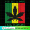 You See A Drug I See Medicine SVG Cut File for Cricut & Silhouette 2 9 copy 28
